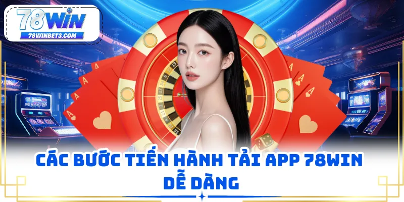 Các bước tiến hành tải app 78WIN dễ dàng