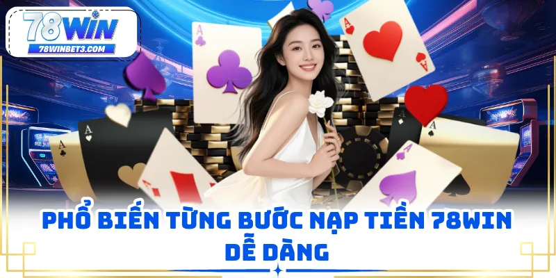 Phổ biến từng bước nạp tiền 78WIN dễ dàng